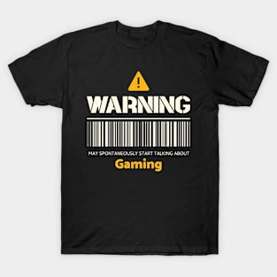 Warning may spontaneously start talking about gaming T-Shirt